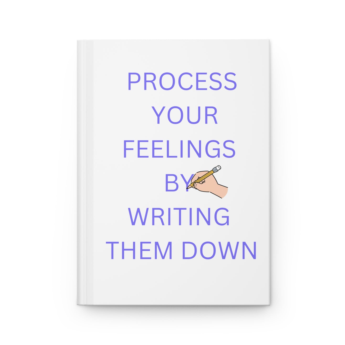 Matte Hardcover Journal: Process Your Feelings, Daily Planner, Gratitude Journal, Self-Care Notebook, Mental Health Gift