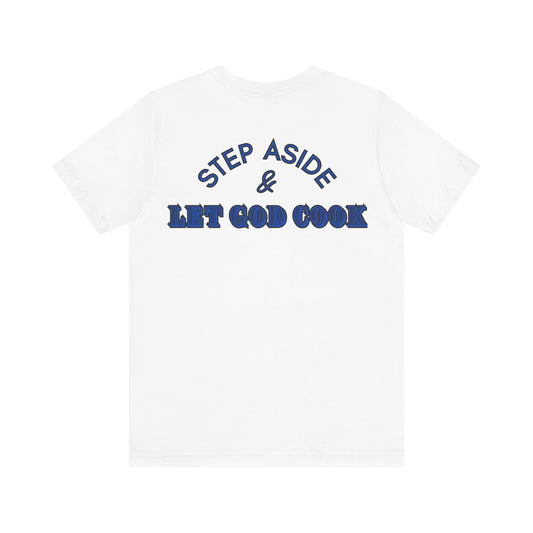 Unisex Let God Cook tshirt