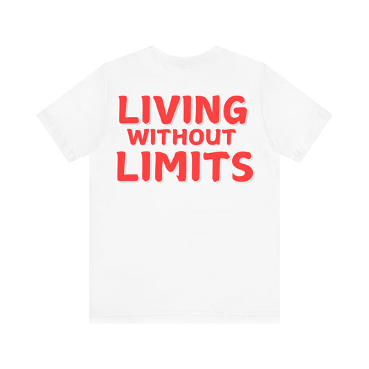 Living Without Limits Unisex Tee - Inspirational Casual Shirt for Dreamers